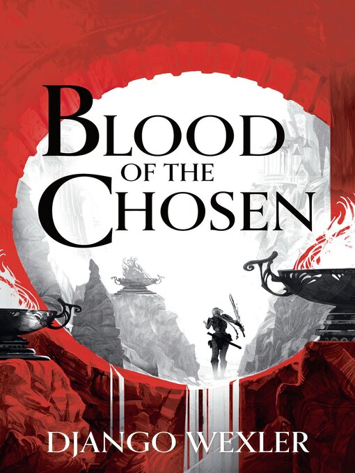 Title details for Blood of the Chosen by Django Wexler - Available